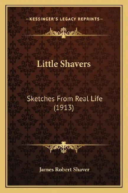 Little Shavers: Sketches From Real Life (1913) by James Robert Shaver
