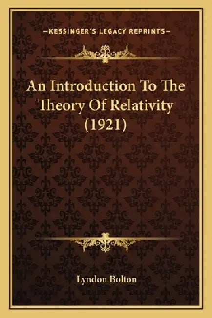 An Introduction To The Theory Of Relativity (1921) by Lyndon Bolton
