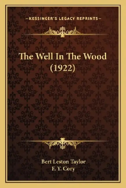 The Well In The Wood (1922) by Bert Leston Taylor, F. Y. Cory