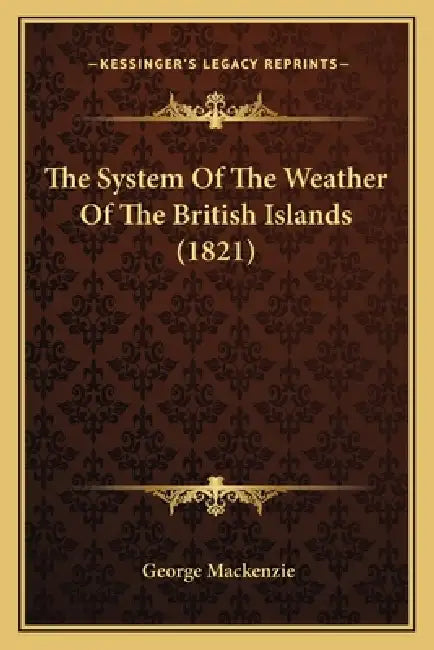 The System Of The Weather Of The British Islands (1821) by George MacKenzie