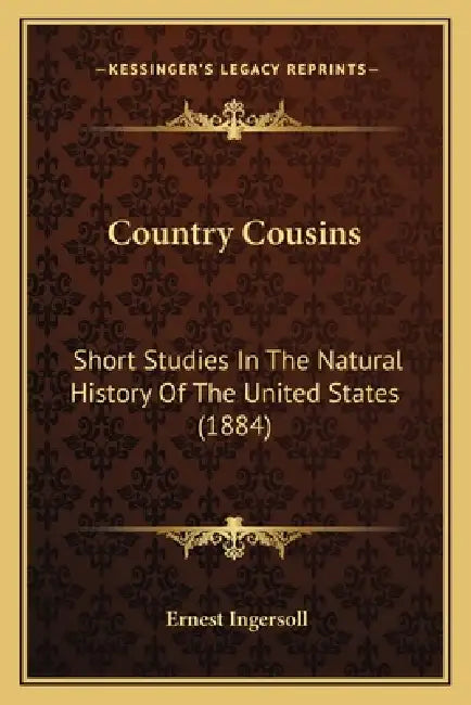 Country Cousins: Short Studies In The Natural History Of The United States (1884) by Ernest Ingersoll