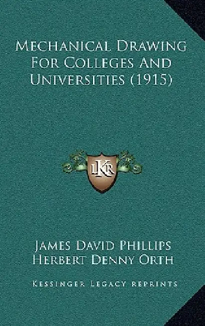 Mechanical Drawing For Colleges And Universities (1915) by James David Phillips, Herbert Denny Orth