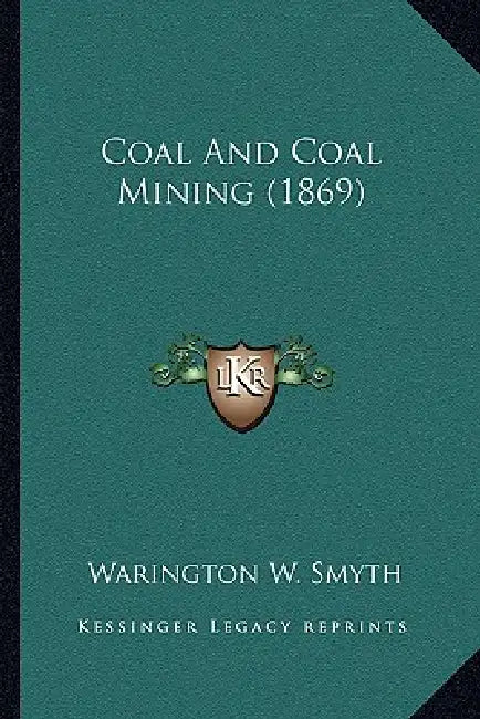 Coal And Coal Mining (1869) by Warington W. Smyth