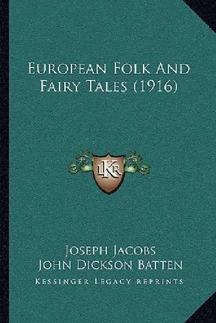 European Folk And Fairy Tales (1916) by Joseph Jacobs, John Dickson Batten