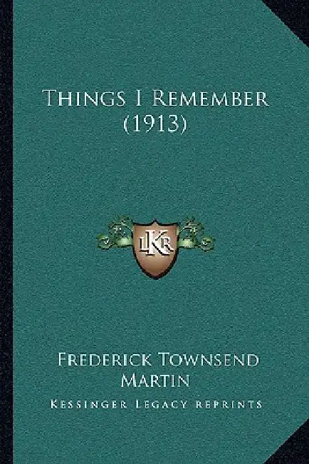 Things I Remember (1913) by Frederick Townsend Martin