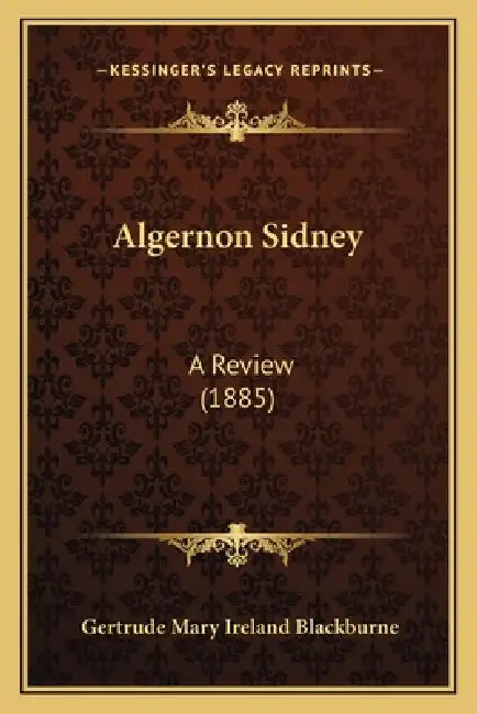 Algernon Sidney: A Review (1885) by Gertrude Mary Ireland Blackburne