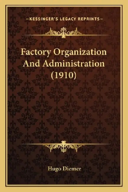 Factory Organization And Administration (1910) by Hugo Diemer