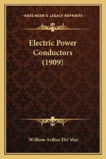 Electric Power Conductors (1909) by William Arthur Del Mar