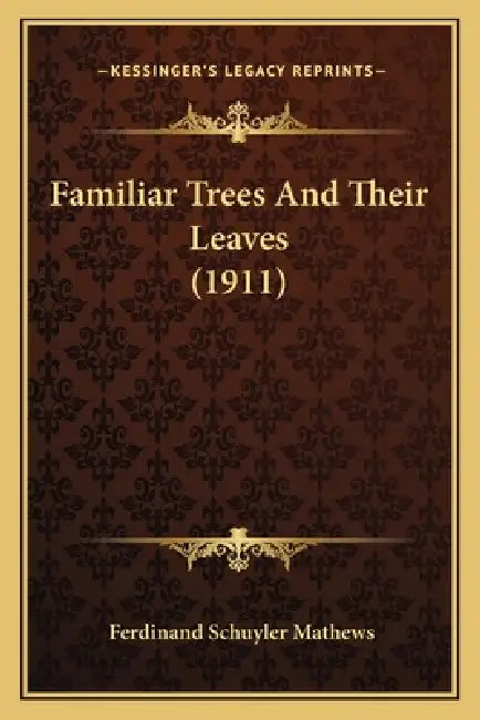 Familiar Trees And Their Leaves (1911) by Ferdinand Schuyler Mathews