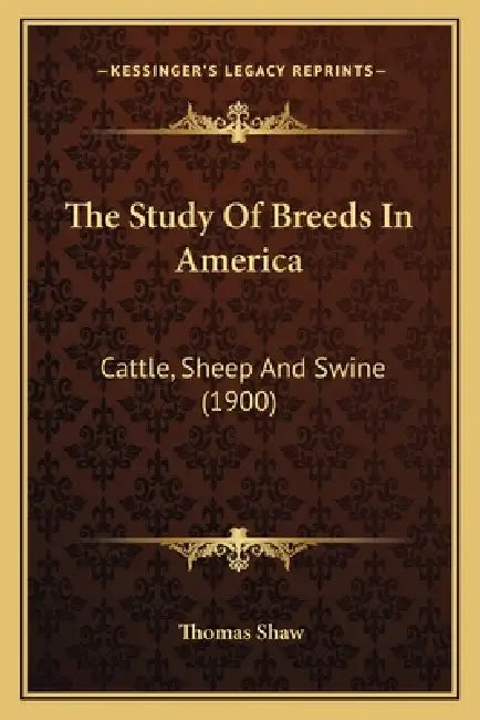 The Study Of Breeds In America: Cattle, Sheep And Swine (1900) by Thomas Shaw