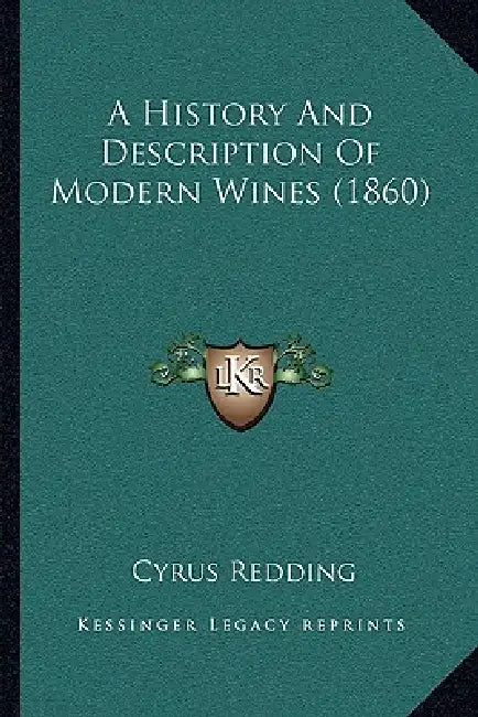 A History And Description Of Modern Wines (1860) by Cyrus Redding