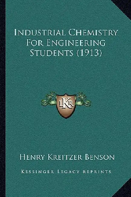 Industrial Chemistry For Engineering Students (1913) by Henry Kreitzer Benson