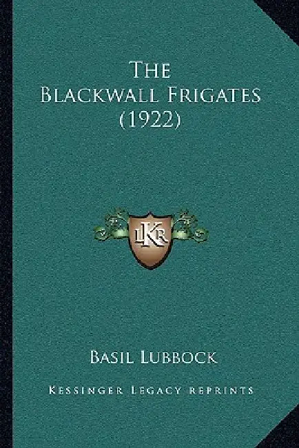 The Blackwall Frigates (1922) by Basil Lubbock