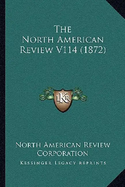 The North American Review V114 (1872) by North American Review Corporation