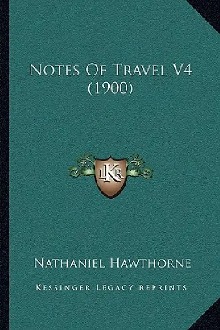 Notes Of Travel V4 (1900) by Nathaniel Hawthorne