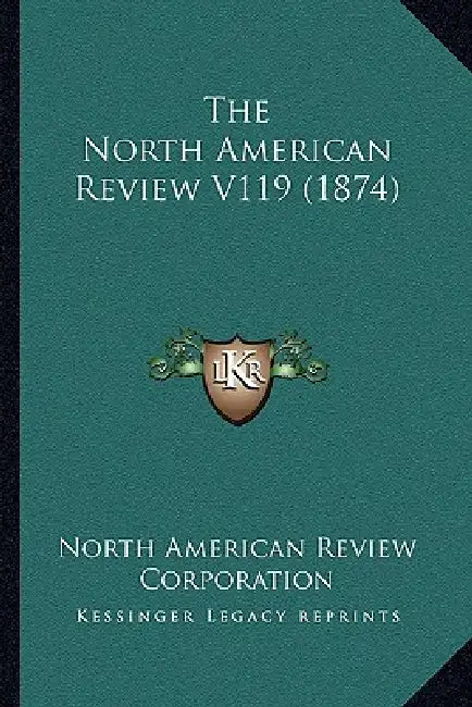 The North American Review V119 (1874) by North American Review Corporation