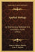 Applied Biology: An Elementary Textbook And Laboratory Guide (1911) by Maurice Alpheus Bigelow, Anna N. Bigelow