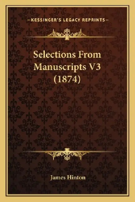 Selections From Manuscripts V3 (1874) by James Hinton