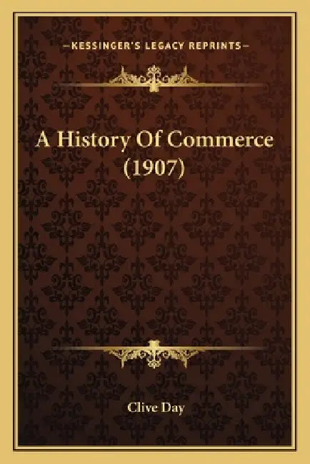 A History Of Commerce (1907) by Clive Day