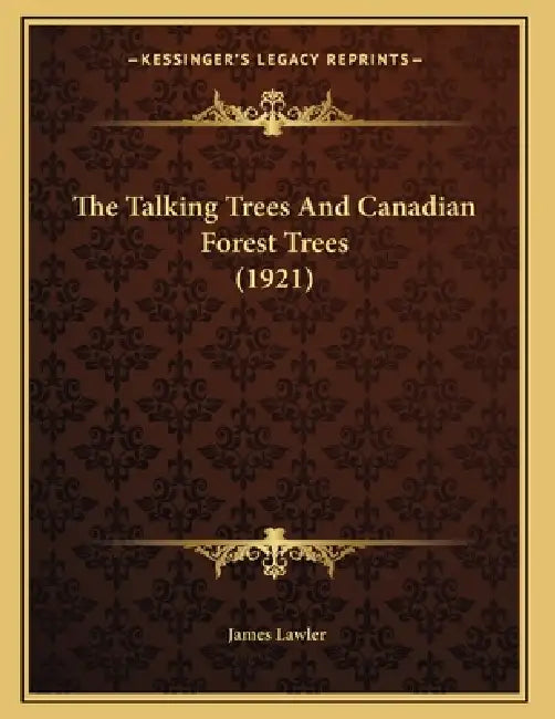The Talking Trees And Canadian Forest Trees (1921) by James Lawler