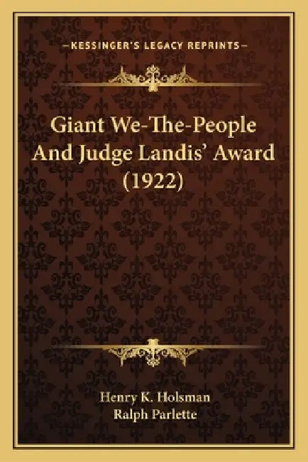Giant We-The-People And Judge Landis' Award (1922) by Henry K. Holsman, Ralph Parlette