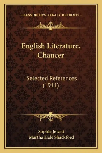 English Literature, Chaucer: Selected References (1911) by Sophie Jewett, Martha Hale Shackford