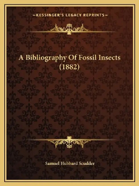 A Bibliography of Fossil Insects (1882) by Samuel Hubbard Scudder