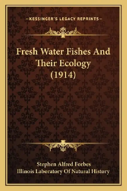 Fresh Water Fishes and Their Ecology (1914) by Stephen Alfred Forbes