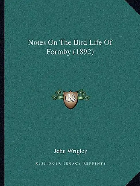 Notes On The Bird Life Of Formby (1892) by John Wrigley