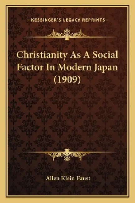 Christianity As A Social Factor In Modern Japan (1909) by Allen Klein Faust