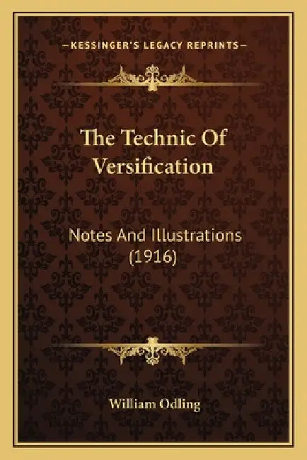 The Technic Of Versification: Notes And Illustrations (1916) by William Odling