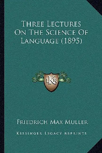 Three Lectures on the Science of Language (1895) by Friedrich Maximilian Muller