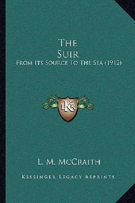 The Suir: From Its Source to the Sea (1912) by L. M. McCraith