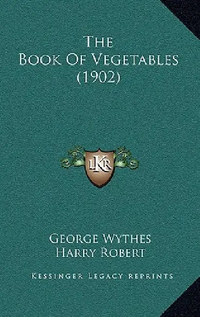 The Book Of Vegetables (1902) by George Wythes, Harry Robert