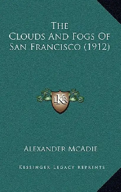 The Clouds And Fogs Of San Francisco (1912) by Alexander McAdie