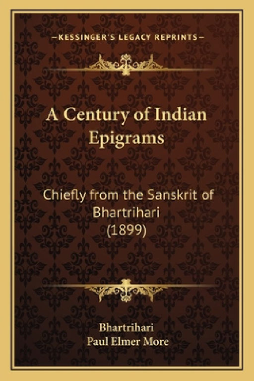 A Century of Indian Epigrams: Chiefly from the Sanskrit of Bhartrihari (1899)  by Bhartrihari