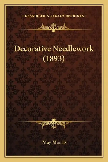 Decorative Needlework (1893) by May Morris