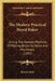 The Modern Practical Bread Baker: Giving the Newest Methods of Making Bread by Hand and Machinery (1892) by Robert Wells
