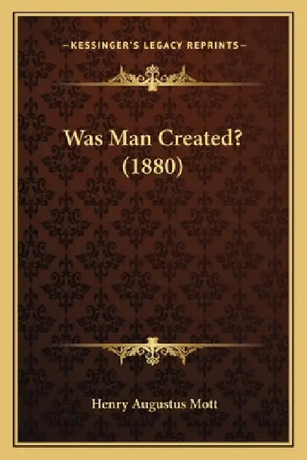 Was Man Created? (1880) by Henry Augustus Mott