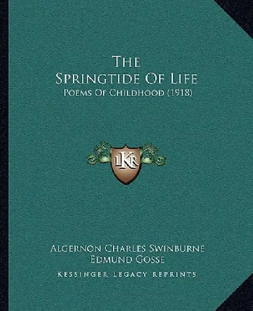 The Springtide Of Life: Poems Of Childhood (1918) by Algernon Charles Swinburne, Edmund Gosse, Arthur Rackham