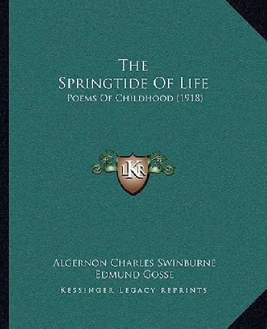 The Springtide Of Life: Poems Of Childhood (1918) by Algernon Charles Swinburne, Edmund Gosse, Arthur Rackham
