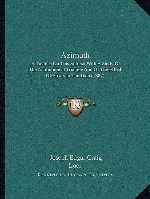 Azimuth: A Treatise On This Subject With A Study Of The Astronomical Triangle And Of The Effect Of Errors In The Data (1887) by Joseph Edgar Craig, Loci