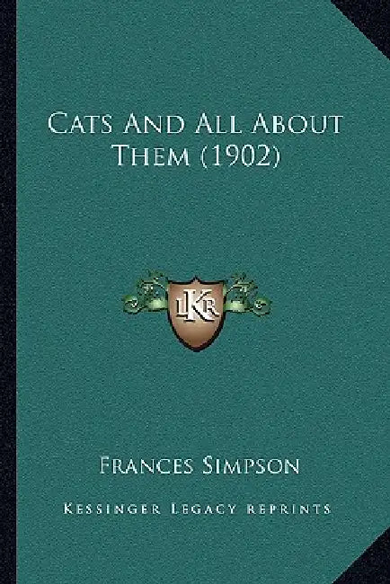 Cats And All About Them (1902) by Frances Simpson