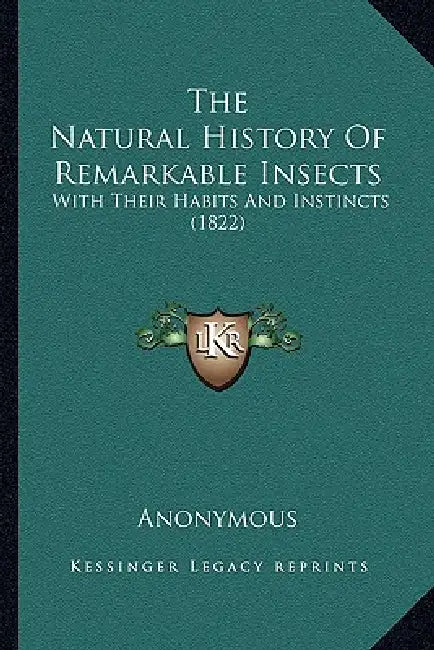 The Natural History Of Remarkable Insects: With Their Habits And Instincts (1822) by Anonymous