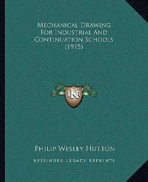 Mechanical Drawing For Industrial And Continuation Schools (1915) by Philip Wesley Hutton