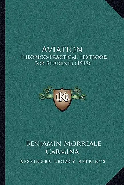 Aviation: Theorico-Practical Textbook For Students (1919) by Benjamin Morreale Carmina
