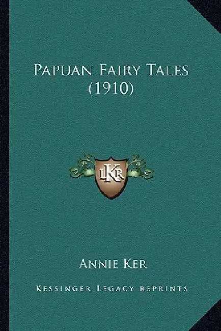 Papuan Fairy Tales (1910) by Annie Ker