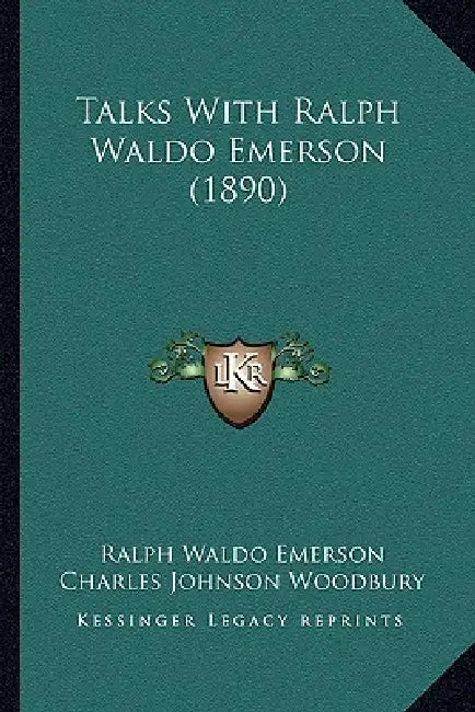 Talks With Ralph Waldo Emerson (1890) by Ralph Waldo Emerson, Charles Johnson Woodbury