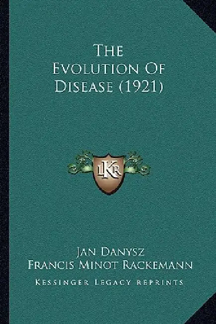 The Evolution Of Disease (1921) by Jan Danysz, Francis Minot Rackemann