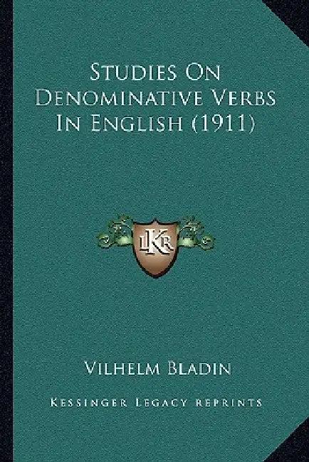Studies On Denominative Verbs In English (1911) by Vilhelm Bladin